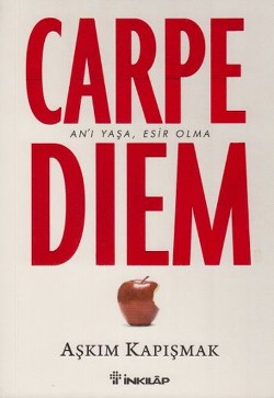 Carpe Diem An'ı Yaşa, Esir Olma - Aşkım Kapışmak | İnkılap - 978975103