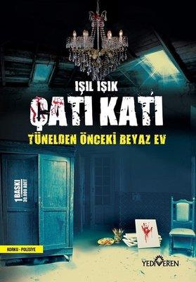 Çatı Katı - Tünelden Önceki Beyaz Ev - Işıl Işık | Yediveren - 9786052