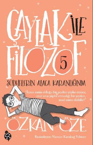 Çaylak İle Filozof-5 - Şüphelerin Alaca Karanlığında - Özkan Öze | Uğu