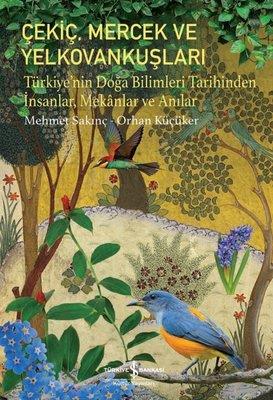 Çekiç Mercek Ve Yelkovankuşları - Türkiye'nin Doğa Bilimleri Tarihinde