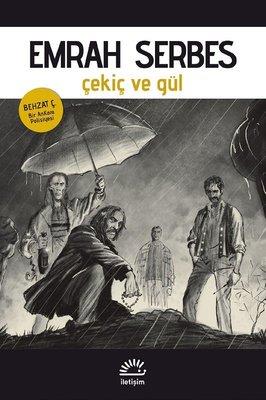 Çekiç Ve Gül - Behzat Ç. Bir Ankara Polisiyesi - Emrah Serbes | İletiş