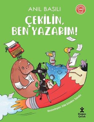 Çekilin Ben Yazarım! - Anıl Basılı | Doğan Çocuk - 9786254169519