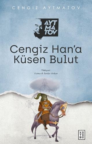 Cengiz Hana Küsen Bulut - Cengiz Aytmatov | Ketebe - 9786257587228