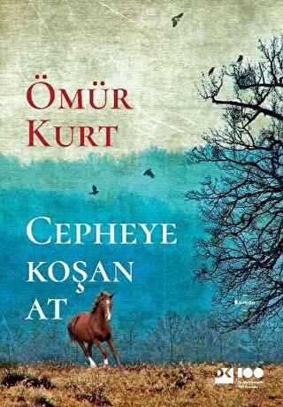 Cepheye Koşan At - Ömür Kurt | Doğan Kitap - 9786256570146