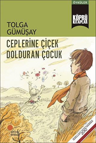 Ceplerine Çiçek Dolduran Çocuk - Tolga Gümüşay | Günışığı - 9786256915