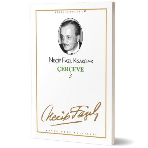 Çerçeve 3 - 79 - Necip Fazıl Kısakürek | Büyük Doğu - 9789758180493