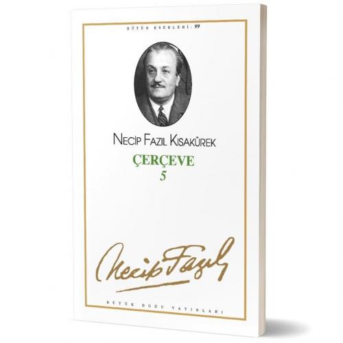 Çerçeve 5 - 81 - Necip Fazıl Kısakürek | Büyük Doğu - 9789758180653