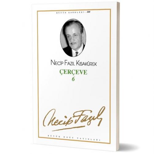 Çerçeve 6 - 82 - Necip Fazıl Kısakürek | Büyük Doğu - 9789944144094