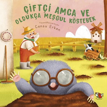 Çiftçi Amca Ve Oldukça Meşgul Köstebek - Cansu Erkan | Uçan Kitap - 97