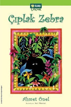 Çıplak Zebra - Ahmet Önel | Elma Çocuk - 9786055286187