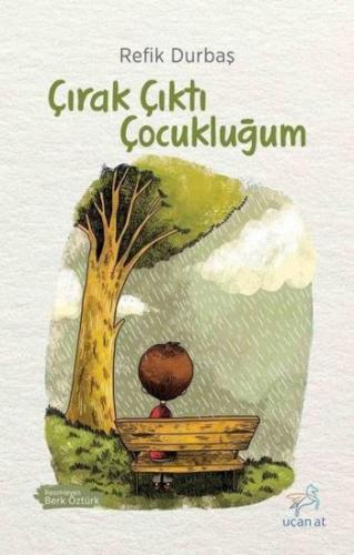 Çırak Çıktı Çocukluğum - Refik Durbaş | Uçan At - 9786059501248