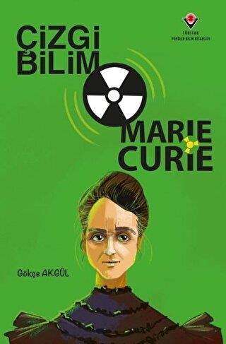 Çizgi Bilim - Marie Curie - Gökçe Akgül | Tübitak - 9786053124856