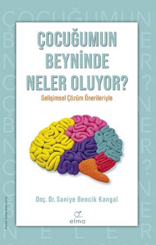 Çocuğumun Beyninde Neler Oluyor - Saniye Bencik Kangal | Elma - 978625