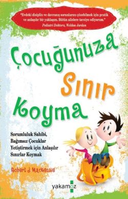 Çocuğunuza Sınır Koyma - Robert J. Mackenzie | Yakamoz - 9786053845317