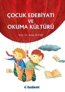 Çocuk Edebiyatı Ve Okuma Kültürü - Sedat Sever | Tudem - 9789944696739