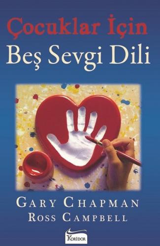 Çocuklar İçin Beş Sevgi Dili - Ghary Chapman | Koridor - 9786059702676