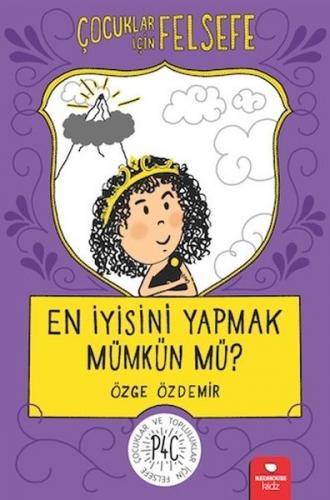 Çocuklar İçin Felsefe - En İyisini Yapmak Mümkün Mü ?