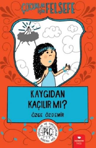 Çocuklar İçin Felsefe - Kaygıdan Kaçılır Mı ? - Özge Özdemir | Redhous