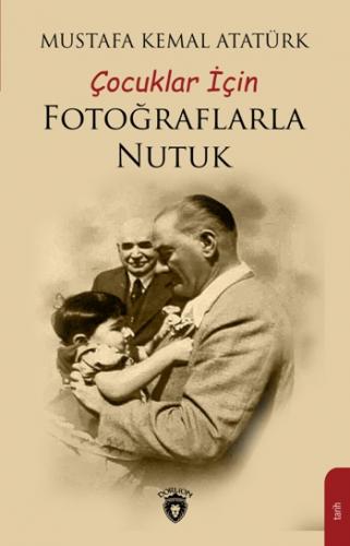 Çocuklar İçin Fotoğraflarla Nutuk - Mustafa Kemal Atatürk | Dorlion - 
