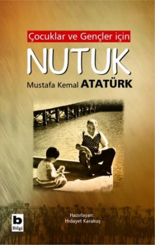 Çocuklar Ve Gençler İçin Nutuk - Mustafa Kemal Atatürk | Bilgi - 97897