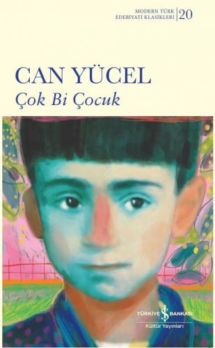 Çok Bi Çocuk - Modern Türk Edebiyatı Klasikleri 20 - Can Yücel | İş Ba