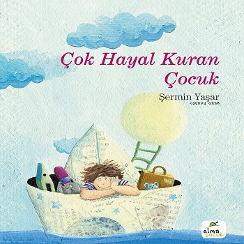 Çok Hayal Kuran Çocuk - Şermin Yaşar | Elma Çocuk - 9786059795012