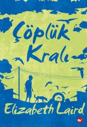 Çöplük Kralı - Elizabeth Laird | Beyaz Balina - 9786051881454