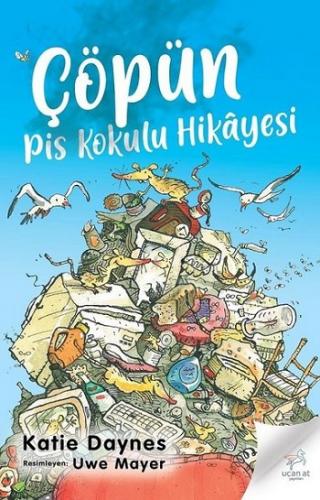 Çöpün Pis Kokulu Hikayesi - Katie Daynes | Uçan At - 9786059501422