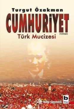 Cumhuriyet 1 Türk Mucizesi - Turgut Özakman | Bilgi - 9789752203181