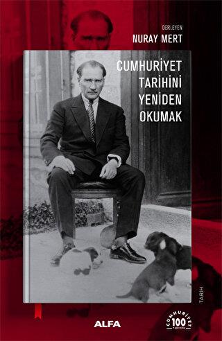 Cumhuriyet Tarihini Yeniden Okumak - Kolektif | Alfa - 9786254498923