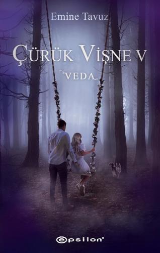 Çürük Vişne 5 - Veda - Emine Tavuz | Epsilon - 9786254140075