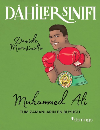 Dahiler Sınıfı Muhammed Ali Tüm Zamanların Büyüğü - Davide Morosinotto