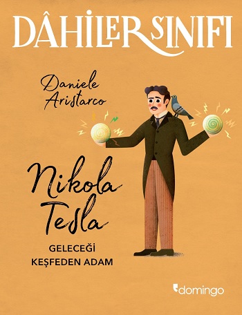 Dahiler Sınıfı Nicola Tesla Geleceği Keşfeden Adam - Daniele Aristarco