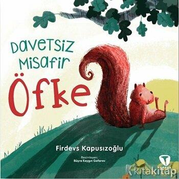 Davetsiz Misafir Öfke - Firdevs Kapusızoğlu | Turkuvaz Çocuk - 9786258