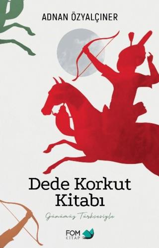 Dede Korkut Kitabı - Adnan Özyalçıner | Fom - 9786059166768