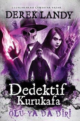 Dedektif Kurukafa - Ölü Ya Da Diri - Derek Landy | Artemis - 978605304