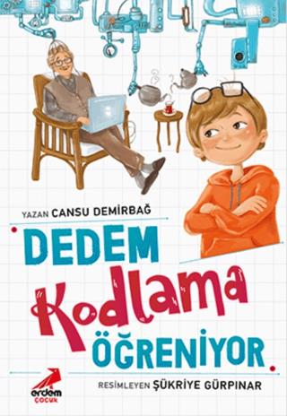 Dedem Kodlama Öğreniyor - Cansu Demirbağ | Erdem Çocuk - 9786052796818