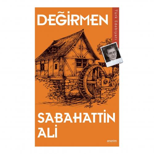 Değirmen - Sabahattin Ali | Anonim - 9786053033820