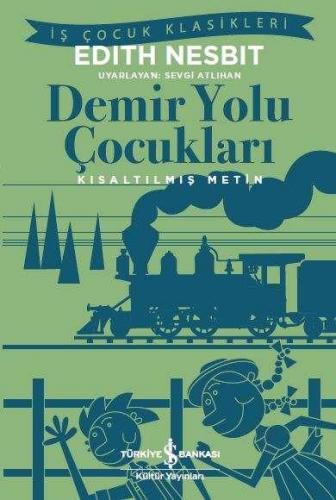 Demiryolu Çocukları - Kısaltılmış Metin - Edith Nesbit | İş Bankası - 