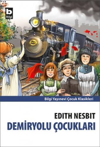 Demiryolu Çocukları - Edith Nesbit | Bilgi - 9789752207110
