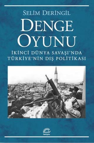 Denge Oyunu İkinci Dünya Savaşı'nda Türkiye'nin Dış Politikası - Selim