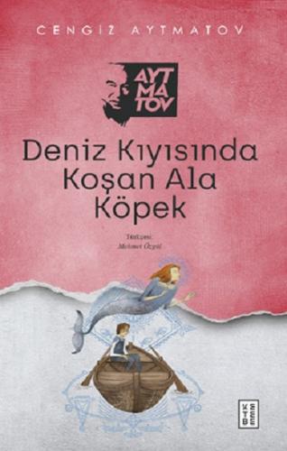 Deniz Kıyısında Koşan Ala Köpek - Cengiz Aytmatov | Ketebe - 978625730