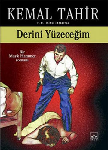 Derini Yüzeceğim - Bir Mayk Hammer Romanı - Kemal Tahir | İthaki - 978