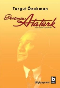Dersimiz Atatürk - Turgut Özakman | Bilgi - 9789752203501