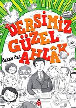 Dersimiz Güzel Ahlak - Özkan Öze | Uğurböceği - 9786059723596