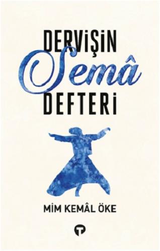 Dervişin Sema Defteri - Mim Kemal Öke | Turkuvaz - 9786257231176