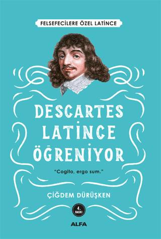 Descartes Latince Öğreniyor - Çiğdem Dürüşken | Alfa Yayınları - 97860
