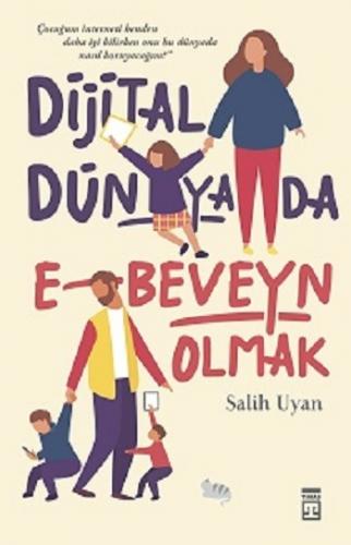 Dijital Dünyada Ebeveyn Olmak - Salih Uyan | Timaş - 9786050830668