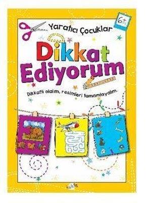 Dikkat Ediyorum Yaratıcı Çocuklar 6+yaş