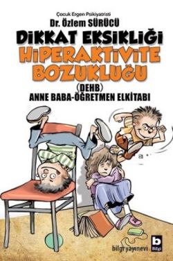 Dikkat Eksikliği Hiperaktivite Bozukluğu - Özlem Sürücü | Bilgi - 9789